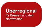 Überregional für Bremen und den Nordwesten